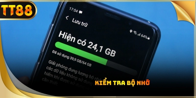 Kiểm tra bộ nhớ điện thoại trước khi tải app TT88 để tránh bị nóng máy